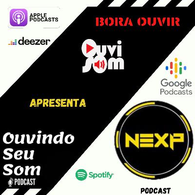 OUVINDO SEU SOM EP #12 - NEXP PODCAST