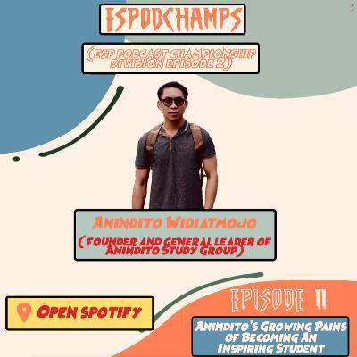ESPODCHAMPS: Anindito's Growing Pains of Becoming an Inspiring Student x Anindito Widiatmojo