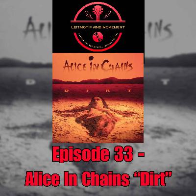 Episode 33 - Alice In Chains "Dirt" Episode 33 - Alice In Chains "Dirt"