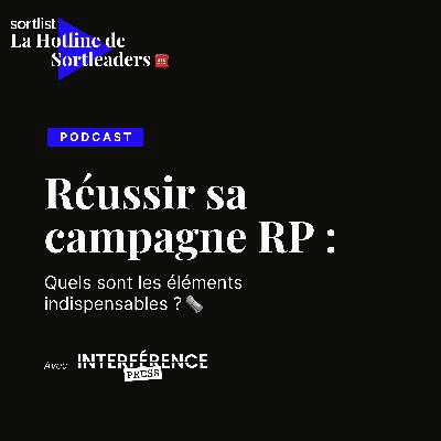 #17 Réussir sa campagne RP : Quels sont les éléments indispensables ? - Avec Interférence Press