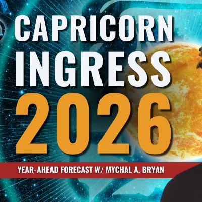 Recession in 2026? Capricorn Ingress Chart Predicts Financial Future of the US w/ Mychal A. Bryan