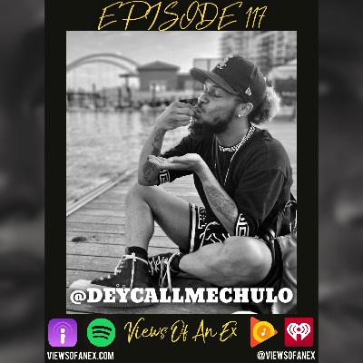 Episode 117 Featuring @DEYCALLMECHULO Episode 117 Featuring @DEYCALLMECHULO