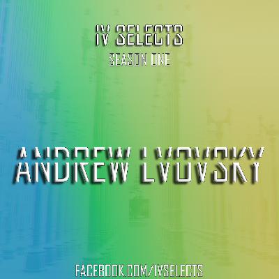 IV Selects S01E12: Andrew Lvovsky IV Selects S01E12: Andrew Lvovsky