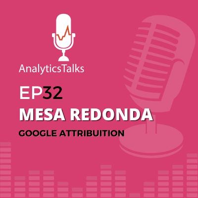 Mesa Redonda - Google Attribution