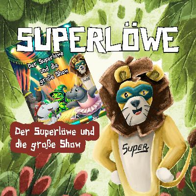 Der Superlöwe und die große Show