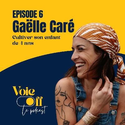 EP06 - Gaëlle Caré "Cultiver son enfant de 4 ans" EP06 - Gaëlle Caré "Cultiver son enfant de 4 ans"