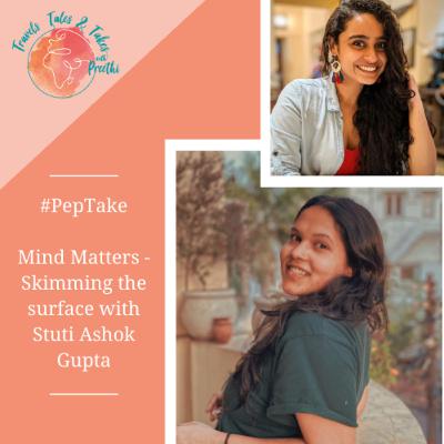 Ep. 15 - #PepTake! Mind Matters - Understanding Mental Health with Stuti Ashok Gupta