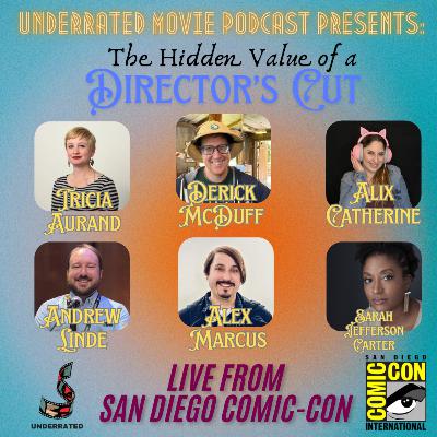 The Hidden Value of a Director's Cut (Live From SDCC)