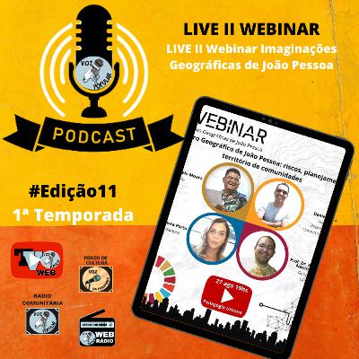 PODCAST VOZ POPULAR #11 - LIVE II Webinar Imaginações Geográficas de João Pessoa PODCAST VOZ POPULAR #11 - LIVE II Webinar Imaginações Geográficas de João Pessoa