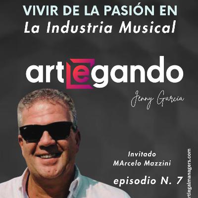 Episodio N. 7: Vivir de la pasión en la Industria Músical con Marcelo Mazzini Episodio N. 7: Vivir de la pasión en la Industria Músical con Marcelo Mazzini