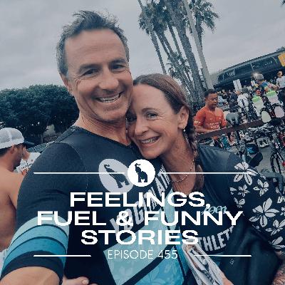 Episode 455: Feelings, Fuel & Funny Stories