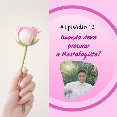 Quando devo procurar um Mastologista?