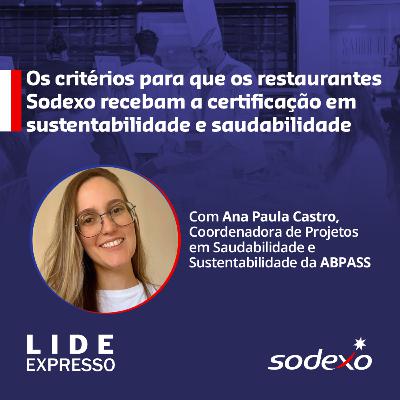 Episódio 153 - Os critérios para que os restaurantes Sodexo recebam a certificação em sustentabilidade e saudabilidade