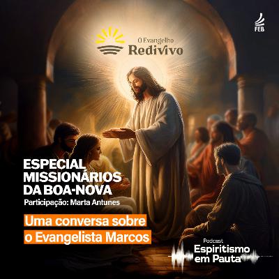 #50 Especial Missionários da Boa-Nova, parte 2: Marcos