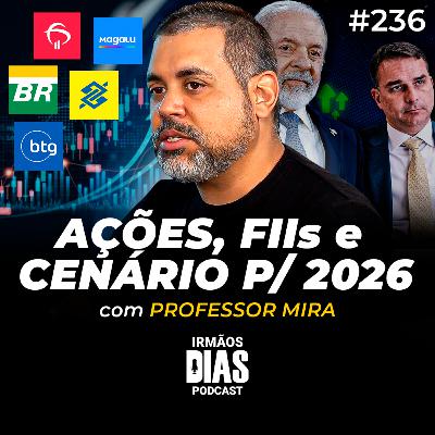 2026: O ANO DECISIVO PARA A BOLSA DE VALORES (PROFESSOR MIRA) - Irmãos Dias Podcast #236