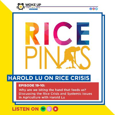 19-10: Why are we biting the hand that feeds us?: Discussing the Rice Crisis and Systemic Issues in Agriculture with Harold Lu