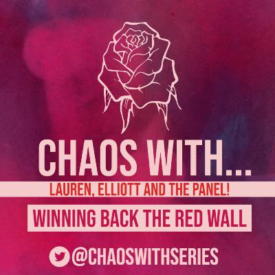 Chaos With... The Panel - Winning back the Red Wall [Bonus Episode]