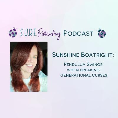S4 E6 - Sunshine Boatright on the Pendulum Swings of Breaking Generational Curses S4 E6 - Sunshine Boatright on the Pendulum Swings of Breaking Generational Curses