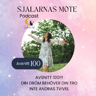 100. Din dröm behöver din tro, inte andras tvivel