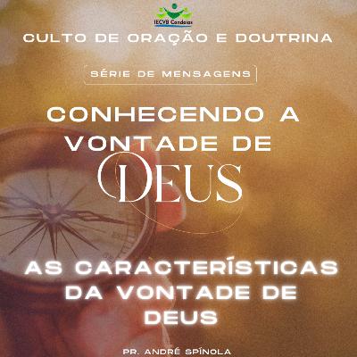 As características da vontade de Deus. EP 1 As características da vontade de Deus. EP 1
