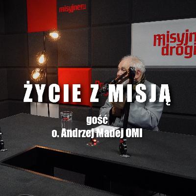 Życie z misją - gość o. Andrzej Madej OMI