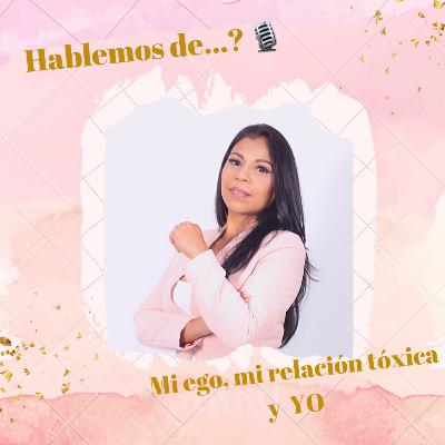 Mi ego, mi relación tóxica y yo.