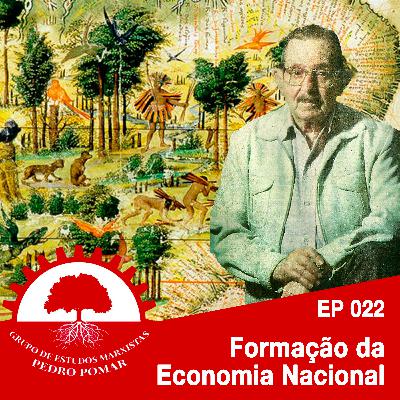 EP 022 - Formação da Economia Nacional