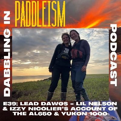 E39: Lead Dawgs - Lil Nelson & Izzy Nicolier's Account of the AL650 & Yukon 1000