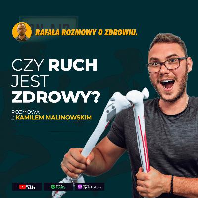 Czy ruch jest zdrowy? Rafała rozmowy o zdrowiu z Kamilem Malinowskim. #15