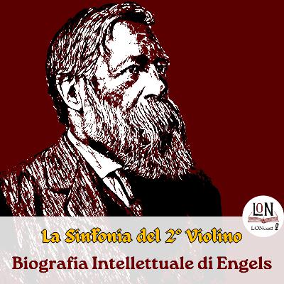 La Sinfonia del Secondo Violino - 1. Biografia Intellettuale di Engels