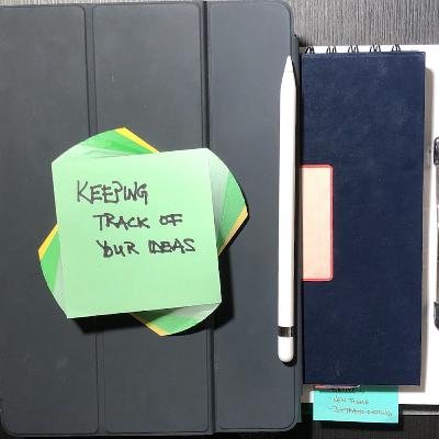 Blogging, Vlogging, and Podcasting | Episode 3: Keeping Track of Your Ideas Blogging, Vlogging, and Podcasting | Episode 3: Keeping Track of Your Ideas