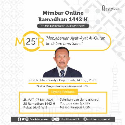 MOR #25 Menjabarkan Ayat-Ayat Al-Quran ke dalam Ilmu Sains - Prof. Ir. Irfan Dwidya Prijambada, M.Eng., Ph.D.