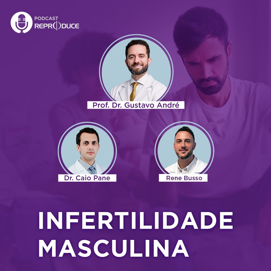 Infertilidade masculina — Podcast Reproduce # Ep 04 Infertilidade masculina — Podcast Reproduce # Ep 04