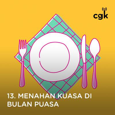 Ep 13: Menahan Kuasa di Bulan Puasa