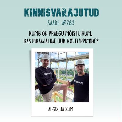 #283 | Kumb on praegu mõistlikum, kas pikaajaline üür või flippimine?
