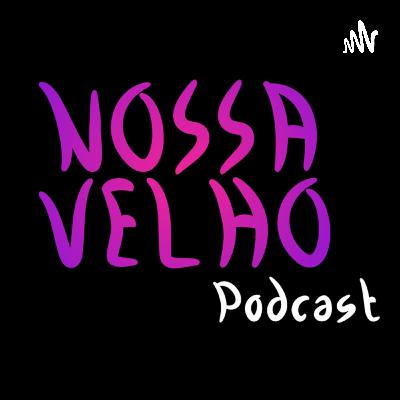 FUTEBOL TÁ CHATO E IMITAÇÕES - Nossa Velho Podcast #08 FUTEBOL TÁ CHATO E IMITAÇÕES - Nossa Velho Podcast #08
