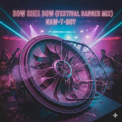 Bow Chee Bow (Festival Banger Mix)