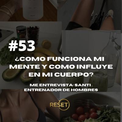 #53 - Entrenamiento mental para lograr lo que te propones. Me entrevista Santi , Entrenador especialista en hombres-