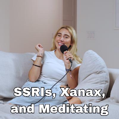 Managing My Mental Health: SSRIs, Xanax, and Meditating