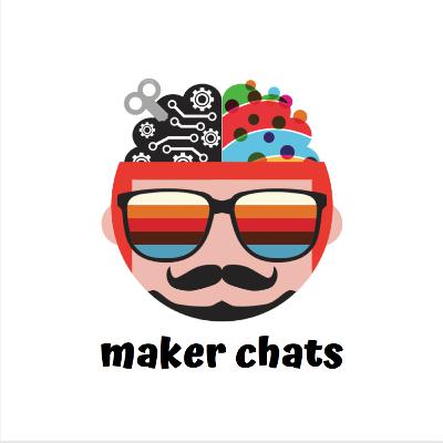 Introducing MAKER CHATS, A Maker Movement chat show for designers, builders, crafters... EVERYONE!
