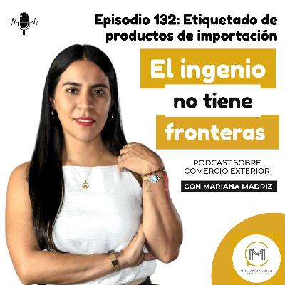 Etiquetado de productos de importación - Episodio 132 Etiquetado de productos de importación - Episodio 132