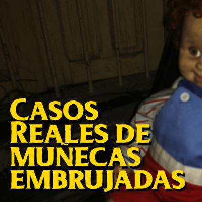 Casos reales de muñecas embrujadas