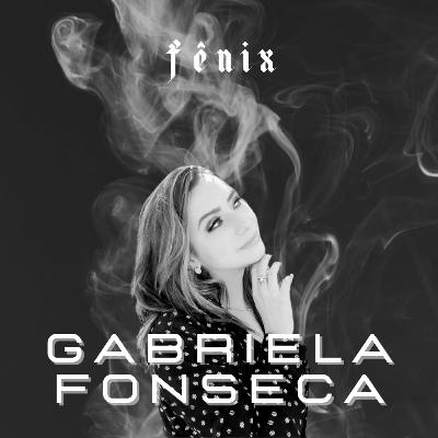 Fênix Podcast #75 - Gabriela Fonseca