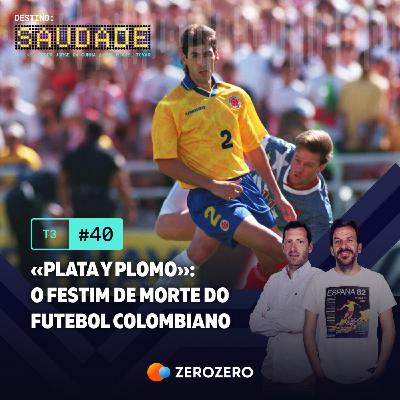 T3, Ep. 40 | «Plata y Plomo»: o festim de morte do futebol colombiano T3, Ep. 40 | «Plata y Plomo»: o festim de morte do futebol colombiano