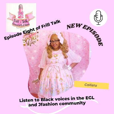 Frill Talk: Listen to Real Voices Ft. Callista [Episode Eight]