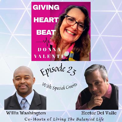 Episode 23 - Interview with Hector Del Valle & Willis Washington: Co-Hosts of Living The Balanced Life Episode 23 - Interview with Hector Del Valle & Willis Washington: Co-Hosts of Living The Balanced Life