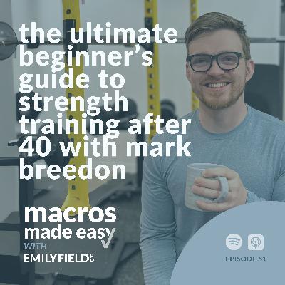 The Ultimate Beginner’s Guide to Strength Training After 40 with Mark Breedon
