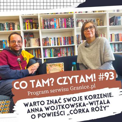 Warto znać swoje korzenie. Anna Wojtkowska-Witala o powieści „Córka Róży". „Co tam? Czytam!" #93