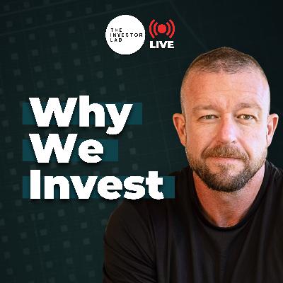 Why We Invest Why We Invest