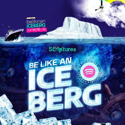 Be Like An Iceberg Be Like An Iceberg